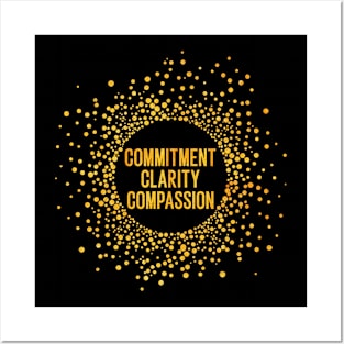 Commitment Clarity Compassion Posters and Art